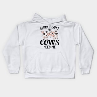 Cow - Sorry I can't my cows need me Kids Hoodie
